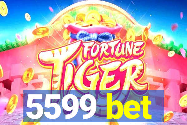 5599 bet